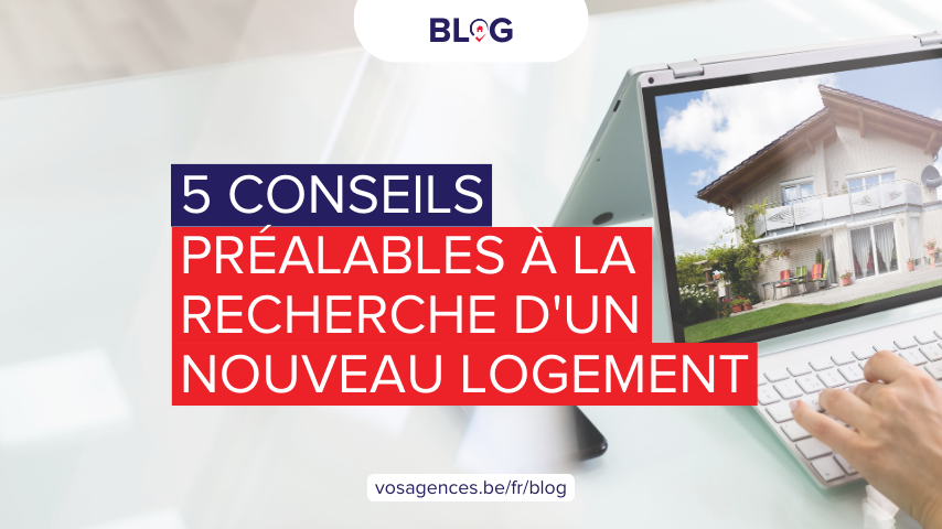 5 conseils préalables à la recherche d’un nouveau logement