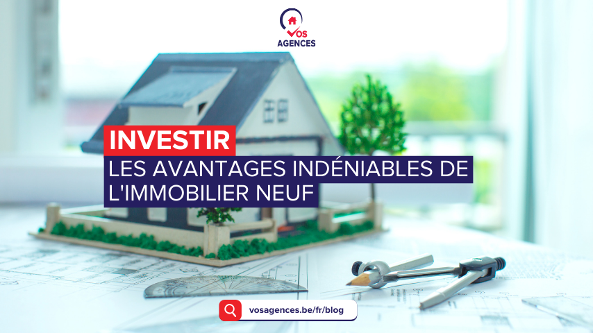 Investir : les avantages indéniables de l’immobilier neuf