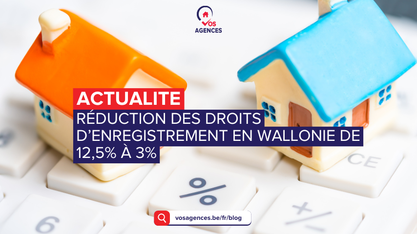 ACTU – Réduction des droits d’enregistrement en Wallonie : de 12,5% à 3%